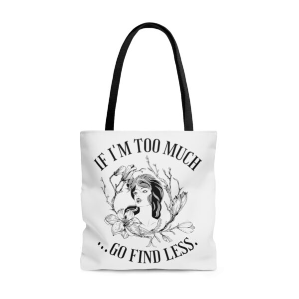 If I'm Too Much...Go Find Less