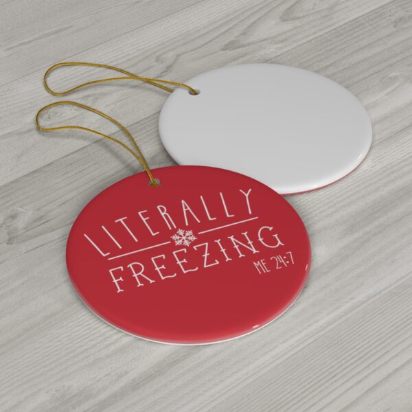 Literally Freezing Ceramic Ornament - Image 2