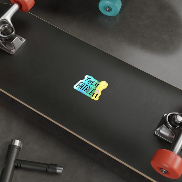 Them Fatale Holographic Sticker - Image 5