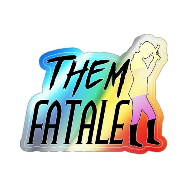 Them Fatale Holographic Sticker - Image 4