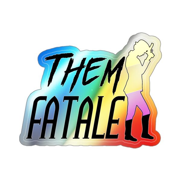 Them Fatale Holographic Sticker - Image 12