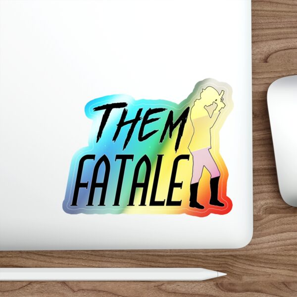 Them Fatale Holographic Sticker - Image 18