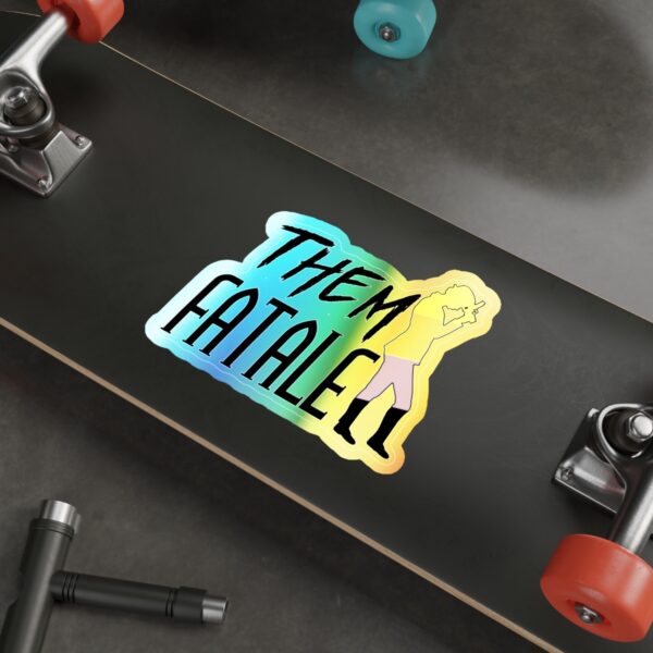 Them Fatale Holographic Sticker - Image 2