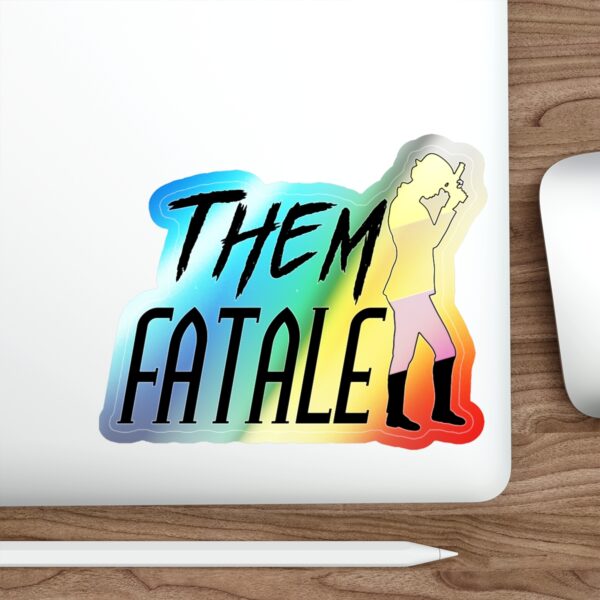 Them Fatale Holographic Sticker - Image 3