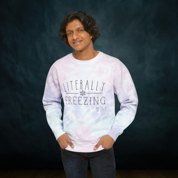 Literally Freezing Tie-Dye Sweatshirt - Image 9