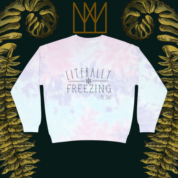 Literally Freezing Tie-Dye Sweatshirt - Image 7