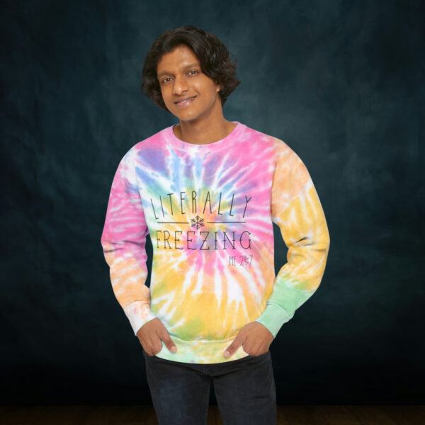 Literally Freezing Tie-Dye Sweatshirt - Image 15