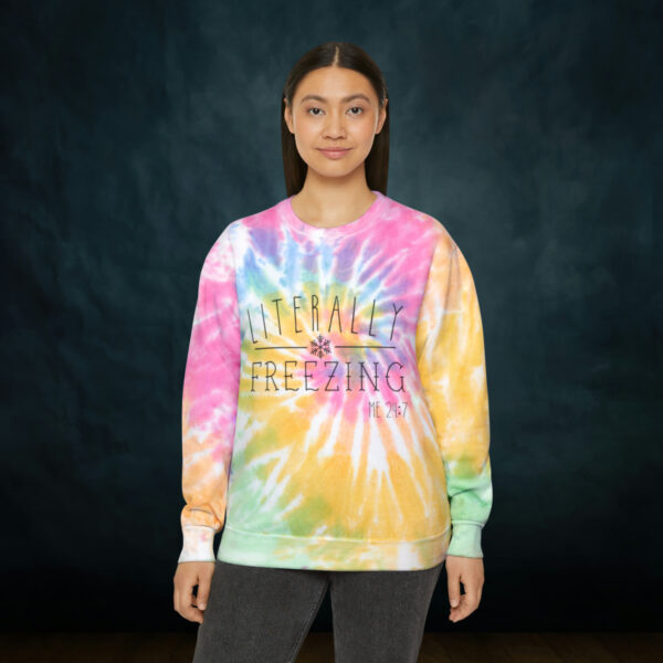 Literally Freezing Tie-Dye Sweatshirt - Image 17